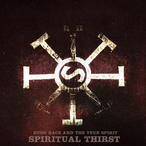 HUGO RACE & THE TRUE SPIRIT Spiritual Thirst LP